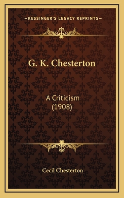 G. K. Chesterton: A Criticism (1908) 1164750860 Book Cover