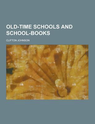 Old-Time Schools and School-Books 1230452796 Book Cover