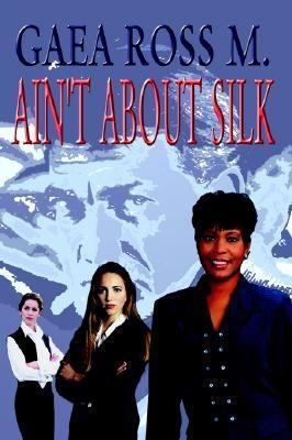 Ain't about Silk 1403358168 Book Cover