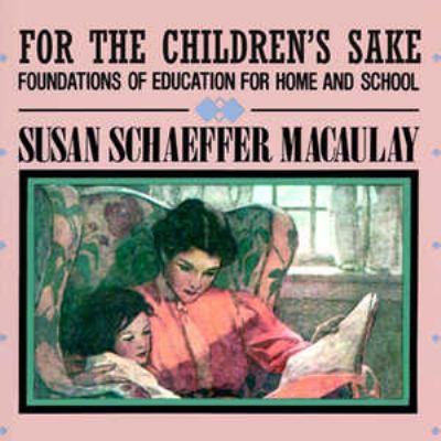 For the Children's Sake: Foundations of Educati... 1470888874 Book Cover