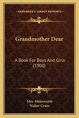 Grandmother Dear: A Book For Boys And Girls (1900) 1166603555 Book Cover