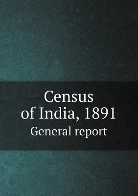 Census of India, 1891 General report 5518592876 Book Cover