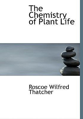 The Chemistry of Plant Life [Large Print] 0554537184 Book Cover