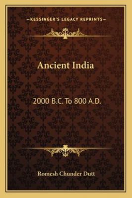 Ancient India: 2000 B.C. To 800 A.D. 1163232319 Book Cover