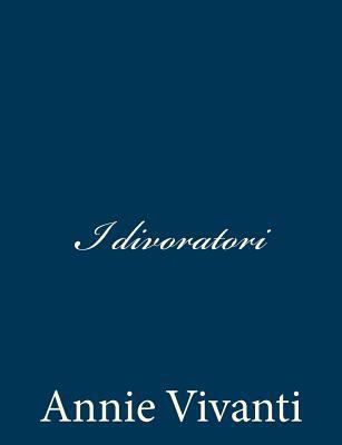I divoratori [Italian] 1483997359 Book Cover