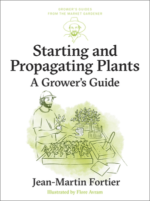 Starting and Propagating Plants: A Grower's Guide B0G38S84TM Book Cover