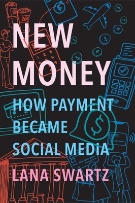 New Money: How Payment Became Social Media 0300233221 Book Cover