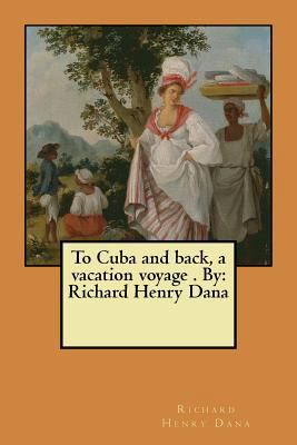 To Cuba and back, a vacation voyage . By: Richa... 197574571X Book Cover