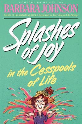 Splashes of Joy in the Cesspools of Life [Large Print] 0849939410 Book Cover