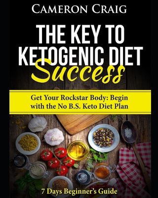 The Key to Ketogenic Diet Success. Get Your Roc... 1521282005 Book Cover