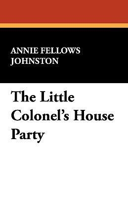 The Little Colonel's House Party 1434455777 Book Cover