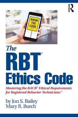 The Rbt(r) Ethics Code: Mastering the Bacb(c) E... 0367415097 Book Cover