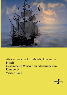 Gesammelte Werke von Alexander von Humboldt: Vi... [German] 3737219605 Book Cover