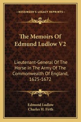The Memoirs Of Edmund Ludlow V2: Lieutenant-Gen... 1163308137 Book Cover
