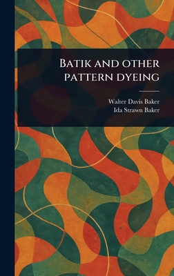 Batik and Other Pattern Dyeing 1023168383 Book Cover