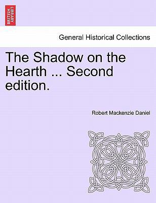 The Shadow on the Hearth ... Vol. I. Second Edi... 1241369763 Book Cover