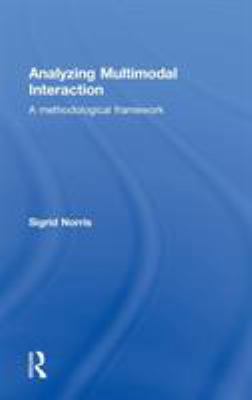 Analyzing Multimodal Interaction: A Methodologi... 0415328551 Book Cover