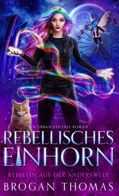 Rebellisches Einhorn [German] 1915946468 Book Cover