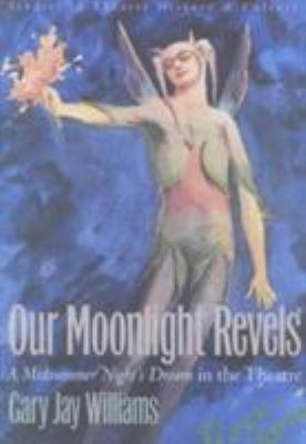 Our Moonlight Revels: A Midsummer Night's Dream... 0877458294 Book Cover