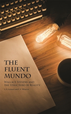 The Fluent Mundo: Wallace Stevens and the Struc... 0820339822 Book Cover