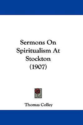 Sermons on Spiritualism at Stockton (1907) 1104545209 Book Cover