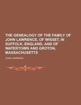 The Genealogy of the Family of John Lawrence, o... 1230735763 Book Cover
