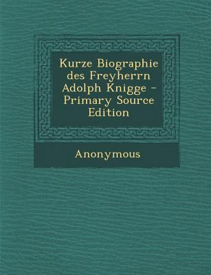 Kurze Biographie Des Freyherrn Adolph Knigge [German] 1293124036 Book Cover