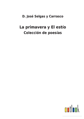 La primavera y El estío: Colección de poesías [Spanish] 3752481072 Book Cover