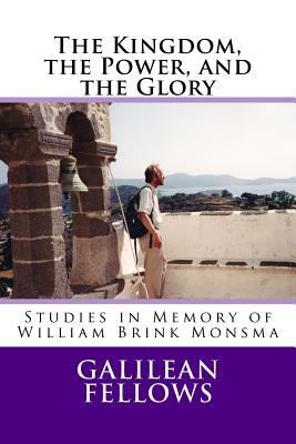 The Kingdom, the Power, and the Glory: Studies ... 1537723421 Book Cover