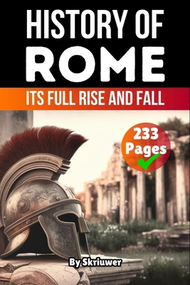 The History of Rome: Its Full Rise and Fall 3819714618 Book Cover