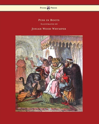 Puss in Boots - Illustrated by Josiah Wood Whymper 1473322197 Book Cover