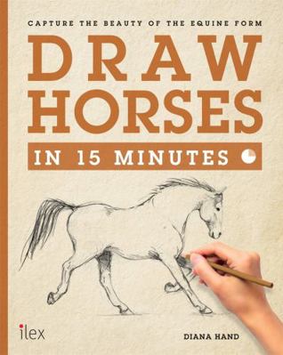 Draw Horses in 15 Minutes: Capture the Beauty o... 1781572496 Book Cover