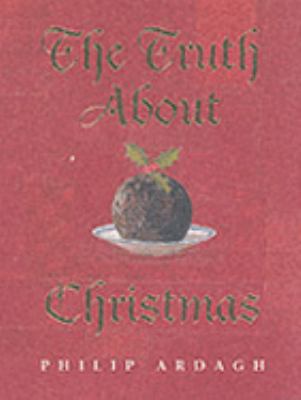 The Truth About Christmas: Its Traditions Unrav... 0330398938 Book Cover