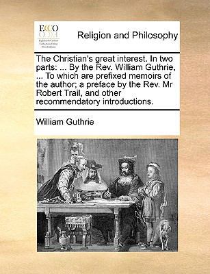 The Christian's Great Interest. in Two Parts: .... 1170923178 Book Cover