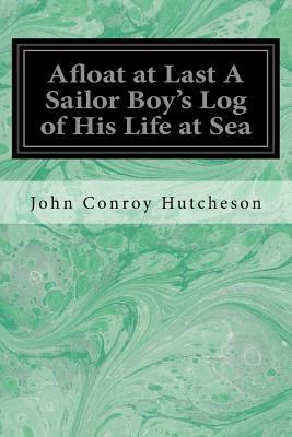 Afloat at Last A Sailor Boy's Log of His Life a... 1548271551 Book Cover