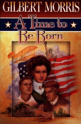 A Time to Be Born (American Odyssey Series #1) 0800754972 Book Cover