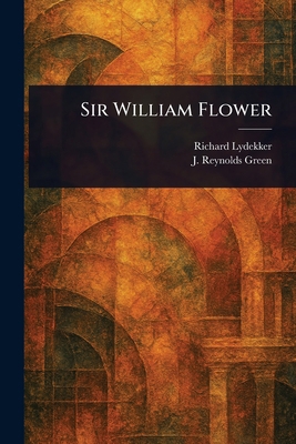 Sir William Flower 1025246551 Book Cover