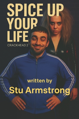 Spice up your life: Crackhead 2 B0FBGQK4YG Book Cover