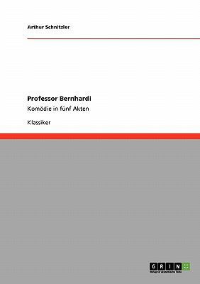 Professor Bernhardi: Komödie in fünf Akten [German] 3640256611 Book Cover