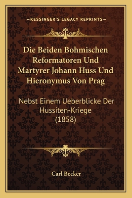 Die Beiden Bohmischen Reformatoren Und Martyrer... [German] 1168418003 Book Cover