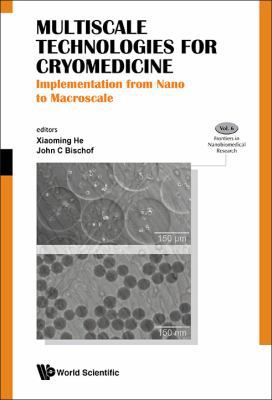 Multiscale Technologies for Cryomedicine 9814733180 Book Cover