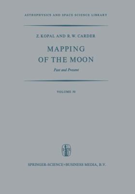 Mapping of the Moon: Past and Present (Astrophysics and Space Science Library) 940102135X Book Cover