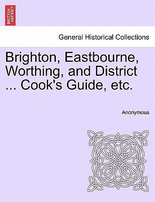 Brighton, Eastbourne, Worthing, and District ..... 1241105944 Book Cover