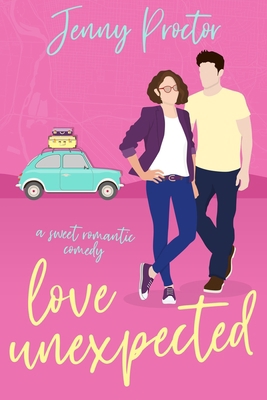 Love Unexpected: A Sweet Romantic Comedy B092PJ9CFP Book Cover