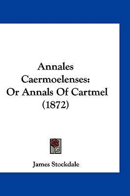 Annales Caermoelenses: Or Annals Of Cartmel (1872) 1161344217 Book Cover