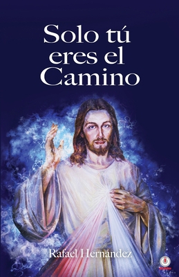 Solo tú eres el camino [Spanish] 1640864911 Book Cover
