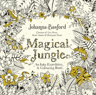 Magical Jungle: An Inky Expedition & Colouring ... 0753557169 Book Cover