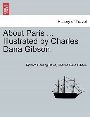 About Paris ... Illustrated by Charles Dana Gib... 1240915284 Book Cover