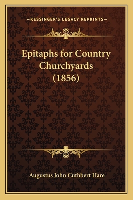 Epitaphs for Country Churchyards (1856) 116693151X Book Cover
