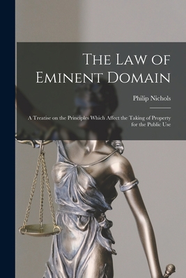 The law of Eminent Domain; a Treatise on the Pr... 101566671X Book Cover